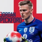 Jordan Pickford: Club, Country, and Mentality.