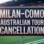 The Milan-Como Australian Tour Cancellation.